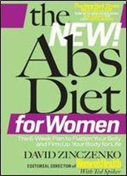 The New Abs Diet For Women: The Six-week Plan To Flatten Your Stomach And Keep You Lean For Life