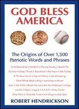 God Bless America: The Origins Of Over 1,500 Patriotic Words And Phrases