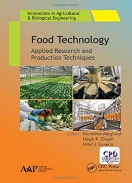 Food Technology: Applied Research And Production Techniques (innovations In Agricultural & Biological Engineering)