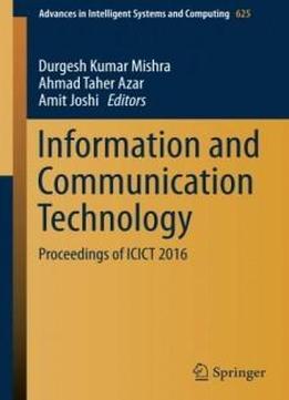 Information And Communication Technology: Proceedings Of Icict 2016 (advances In Intelligent Systems And Computing)