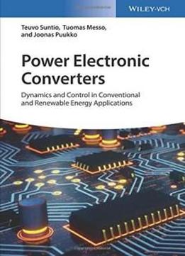 Power Electronic Converters: Dynamics And Control In Conventional And Renewable Energy Applications