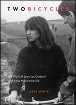 Two Bicycles: The Work Of Jean-luc Godard And Anne-marie Mieville