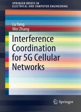 Interference Coordination For 5g Cellular Networks (springerbriefs In Electrical And Computer Engineering)