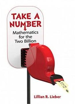 Take A Number: Mathematics For The Two Billion (dover Books On Mathematics)