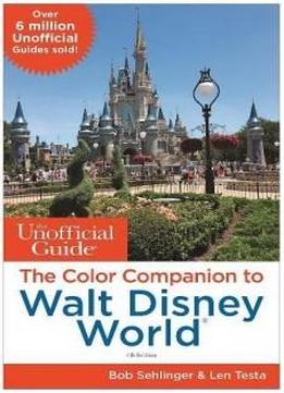 The Unofficial Guide: The Color Companion To Walt Disney World