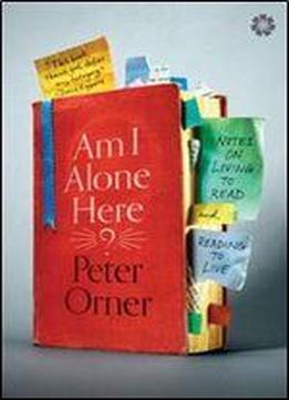 Am I Alone Here?: Notes On Living To Read And Reading To Live