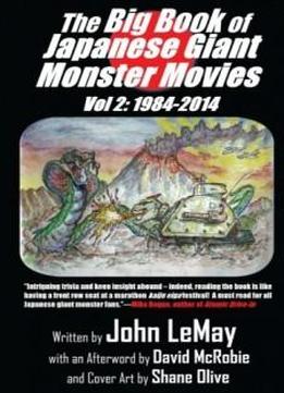 The Big Book Of Japanese Giant Monster Movies Vol 2: 1984-2014 (volume 2)