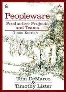 Peopleware: Productive Projects And Teams (3rd Edition)