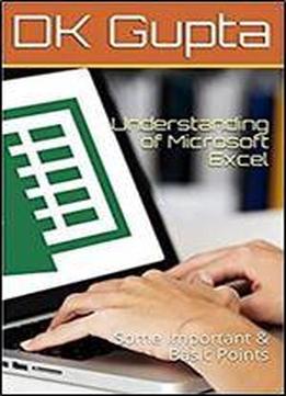 Understanding Of Microsoft Excel: Some Important & Basic Points