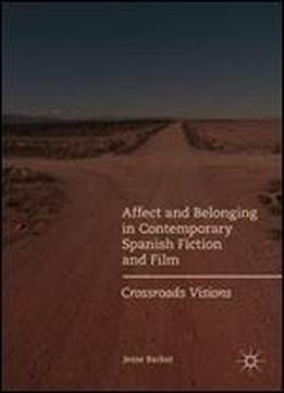 Affect And Belonging In Contemporary Spanish Fiction And Film: Crossroads Visions