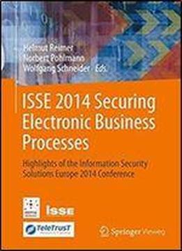 Isse 2014 Securing Electronic Business Processes: Highlights Of The Information Security Solutions Europe 2014 Conference