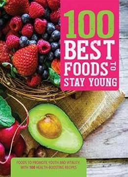 100 Best Foods To Stay Young
