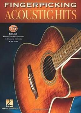 Fingerpicking Acoustic Hits: 15 Songs Arranged For Solo Guitar In Standard Notation & Tab