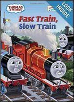 Fast Train, Slow Train (thomas & Friends) (bright & Early Books(r))