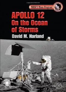 Apollo 12 - On The Ocean Of Storms (springer Praxis Books / Space Exploration)