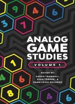 Analog Game Studies: Volume I (volume 1)
