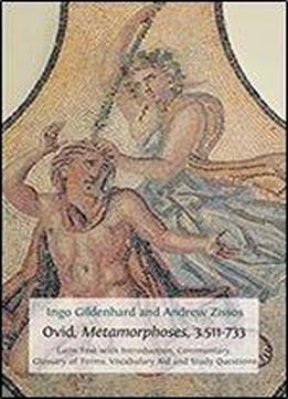 Ovid, Metamorphoses, 3.511-733: Latin Text With Introduction, Commentary, Glossary Of Terms, Vocabulary Aid And Study Questions (classics Textbooks)
