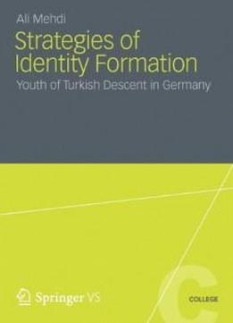 Strategies Of Identity Formation: Youth Of Turkish Descent In Germany (vs College)