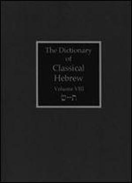 The Dictionary Of Classical Hebrew, Vol. 8: Sin-taw