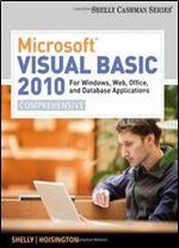 Microsoft Visual Basic 2010 For Windows, Web, Office, And Database Applications: Comprehensive (sam 2010 Compatible Products)