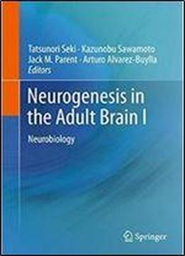 Neurogenesis In The Adult Brain I: Neurobiology