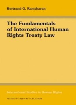 The Fundamentals Of International Human Rights Treaty Law (international Studies In Human Rights)