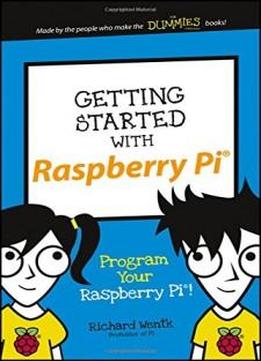 Getting Started With Raspberry Pi: Program Your Raspberry Pi! (dummies Junior)