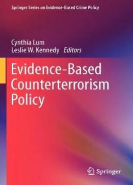 Evidence-based Counterterrorism Policy (springer Series On Evidence-based Crime Policy)