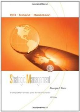 Strategic Management: Competitiveness And Globalization, Concepts And Cases