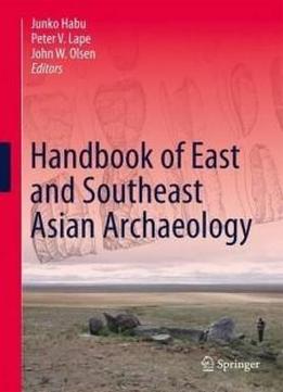 Handbook Of East And Southeast Asian Archaeology