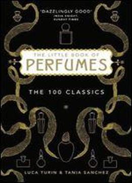 The Little Book Of Perfumes: The 100 Classics