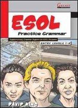 Esol Practice Grammar - Entry Levels 1 And 2 - Supplimentarygrammar Support For Esol Students