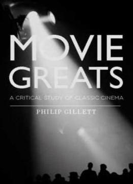 Movie Greats: A Critical Study Of Classic Cinema