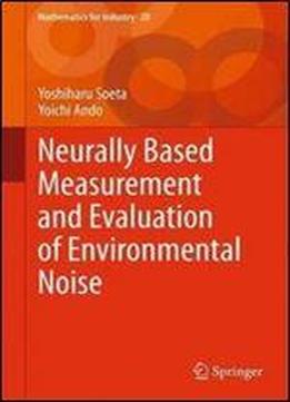 Neurally Based Measurement And Evaluation Of Environmental Noise (mathematics For Industry)