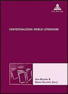 Contextualizing World Literature (nouvelle Poetique Comparatiste / New Comparative Poetics) (english And French Edition)