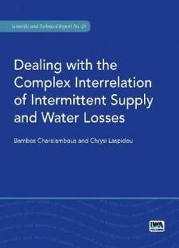 Dealing With The Complex Interrelation Of Intermittent Supply And Water Losses (scientific And Technical Report)