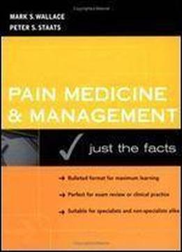 Pain Medicine And Management: Just The Facts 1st Edition