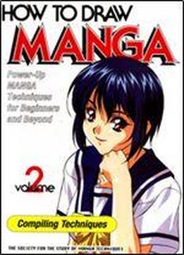 How To Draw Manga Volume 2 Compiling Techniques