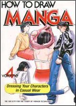 How To Draw Manga Volume 4: Dressing Your Characters In Casual Wear