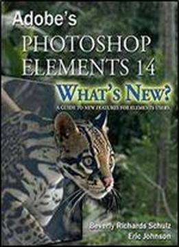 Photoshop Elements 14 - What's New?: A Guide To New Features For Elements Users