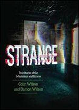 Strange: True Stories Of The Mysterious And Bizarre
