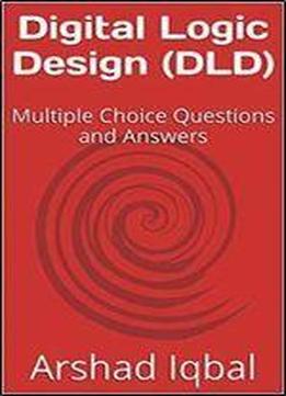 Digital Logic Design (dld): Multiple Choice Questions And Answers