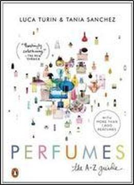 Perfumes: The A-z Guide