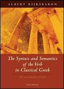 The Syntax And Semantics Of The Verb In Classical Greek: An Introduction (3rd Edition)