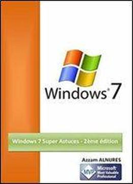 Windows 7 Super Astuces - 2eme Edition