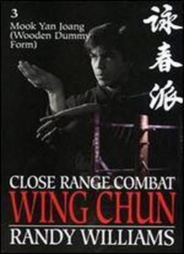 Close Range Combat Wing Chun Volume 3, Mook Yan Joang (wooden Dummy Form)