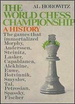 The World Chess Championship: A History