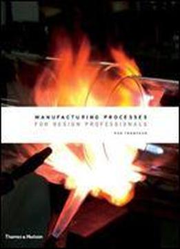 Manufacturing Processes For Design Professionals