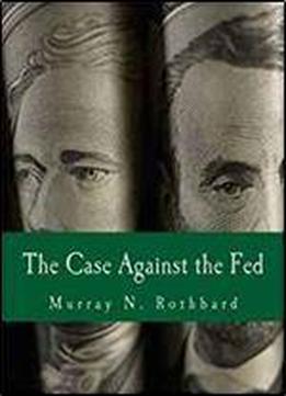 The Case Against The Fed (large Print Edition)