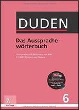 Duden - Das Ausspracheworterbuch: Betonung Und Aussprache Von Uber 132.000 Wortern Und Namen, Auflage: 7